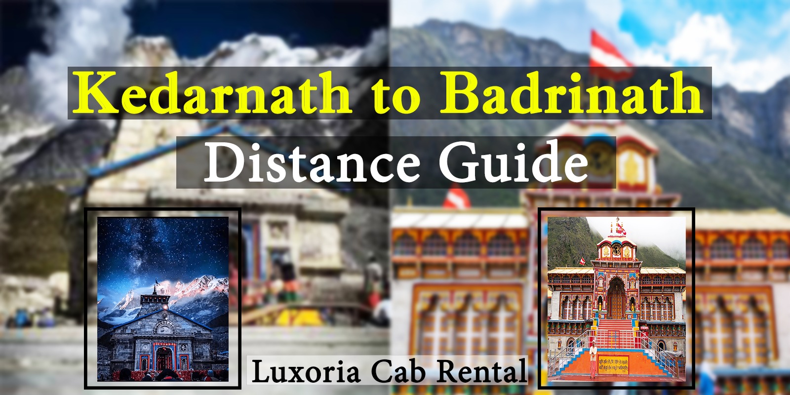 Kedarnath to Badrinath Distance Guide